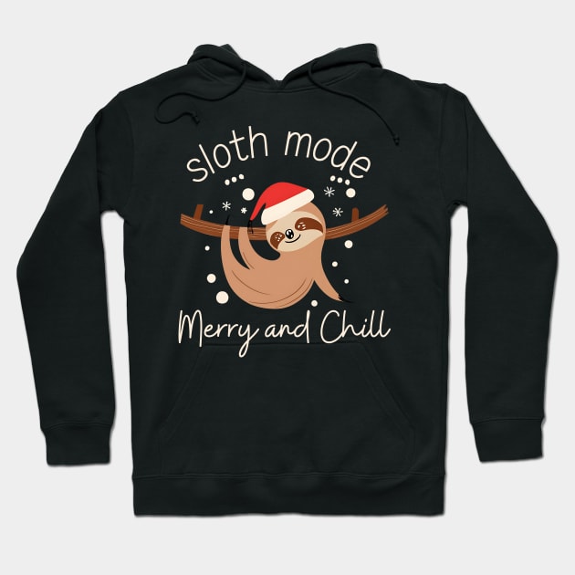 Sloth Mode Merry and Chill Hoodie by NomiCrafts